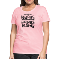 Load image into Gallery viewer, “Who Needs Referees When You Have Football Moms”-Women’s Premium T-Shirt - pink
