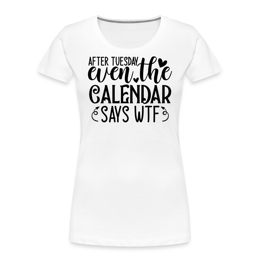 “After Tuesday, WTF”-Women’s Premium Organic T-Shirt - white