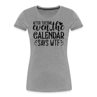 Load image into Gallery viewer, “After Tuesday, WTF”-Women’s Premium Organic T-Shirt - heather gray
