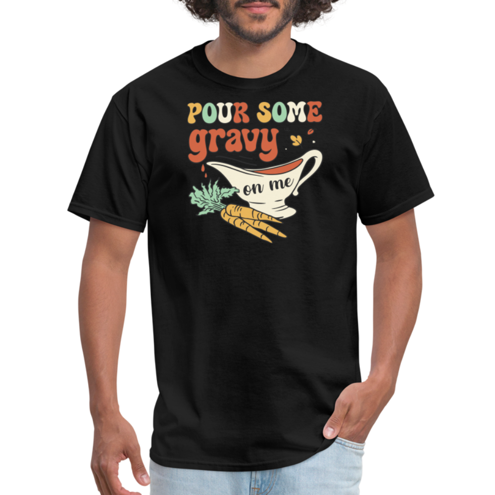 “Pour Some Gravy On Me”-Unisex Classic T-Shirt - black