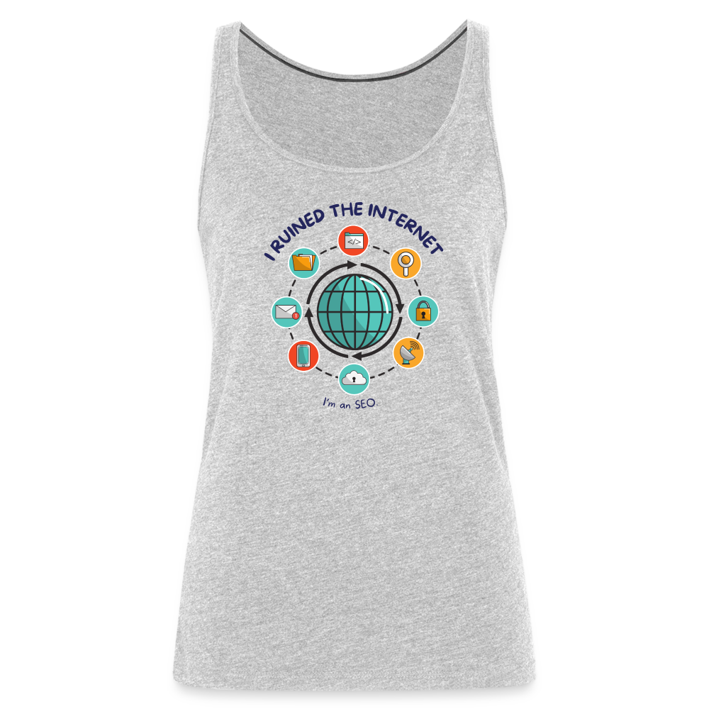 SEO Chic: Women's Premium 'I Ruined the Internet' Tank Top - heather gray