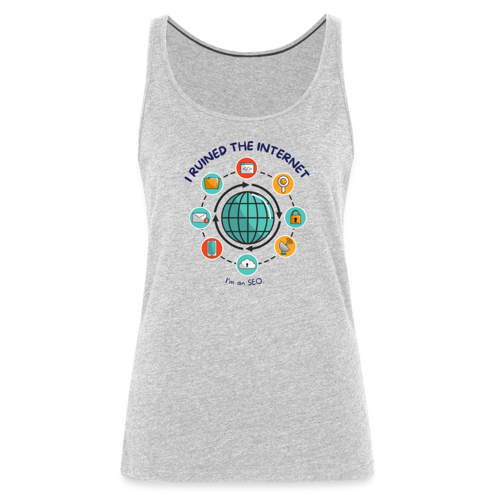 SEO Chic: Women's Premium 'I Ruined the Internet' Tank Top - heather gray
