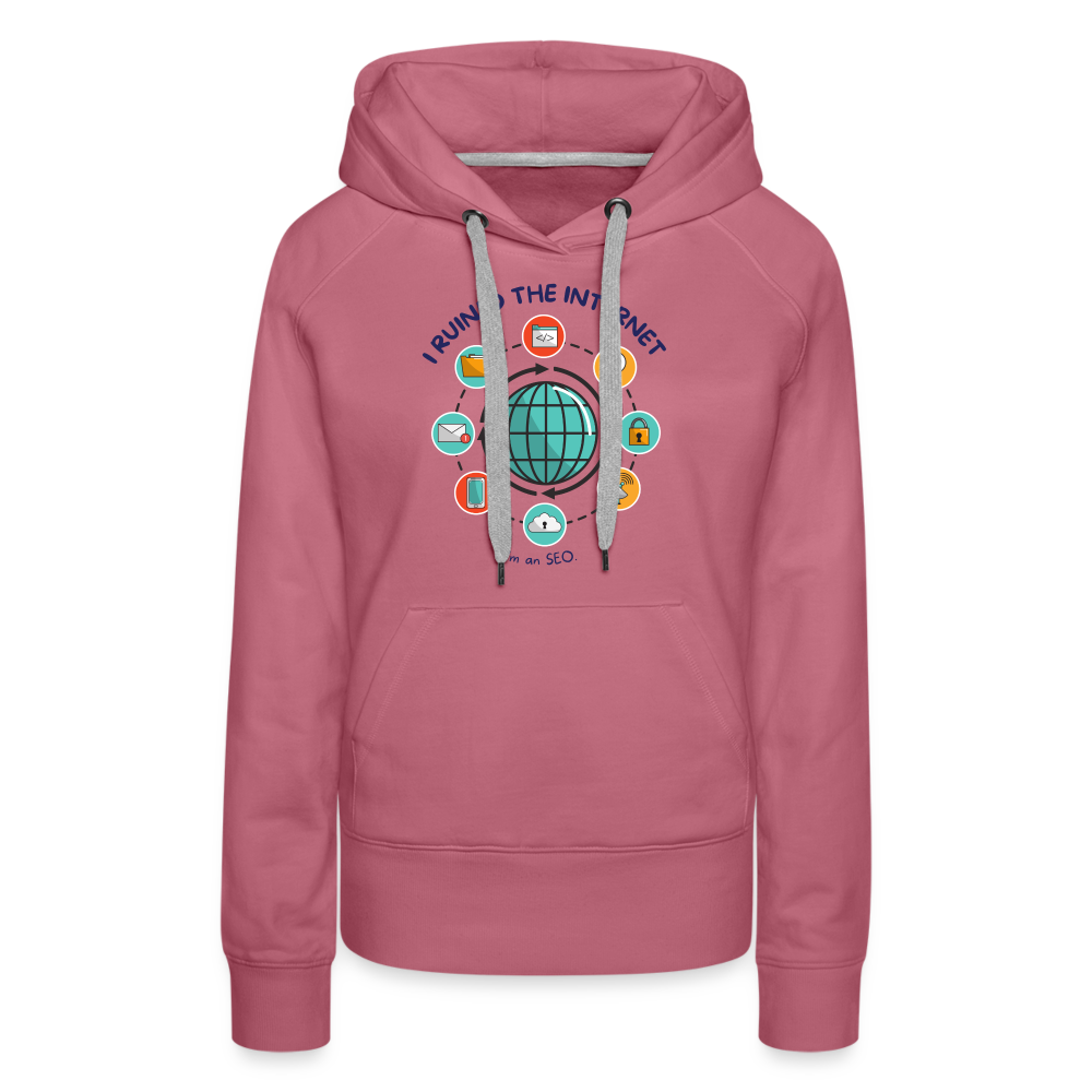 SEO Chic: 'I Ruined the Internet, I'm an SEO' Women’s Hoodie - mauve