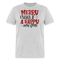 Load image into Gallery viewer, “Merry Crisis and Happy New Fear”-Unisex Classic T-Shirt - heather gray
