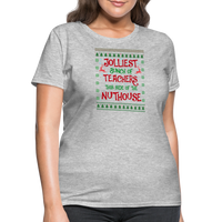 Load image into Gallery viewer, “Jolliest Bunch of Teachers This Side of the Nuthouse”-Women&#39;s T-Shirt - heather gray
