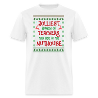 Load image into Gallery viewer, “Jolliest Bunch of Teachers This Side of the Nuthouse”-Unisex Classic T-Shirt - white
