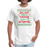 Load image into Gallery viewer, “Jolliest Bunch of Teachers This Side of the Nuthouse”-Unisex Classic T-Shirt - white
