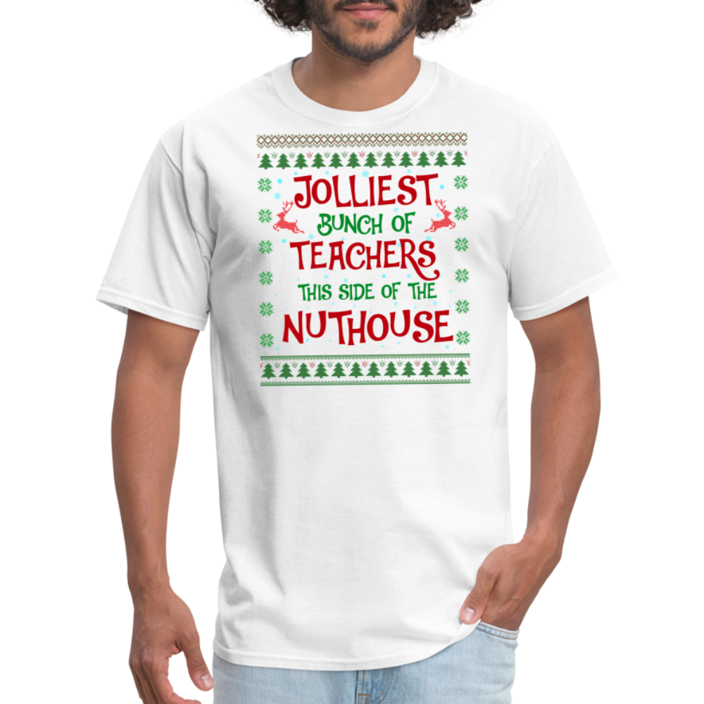 Jolliest Bunch Of Teachers This Side Of The Nuthouse T-Shirt