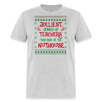 Load image into Gallery viewer, “Jolliest Bunch of Teachers This Side of the Nuthouse”-Unisex Classic T-Shirt - heather gray
