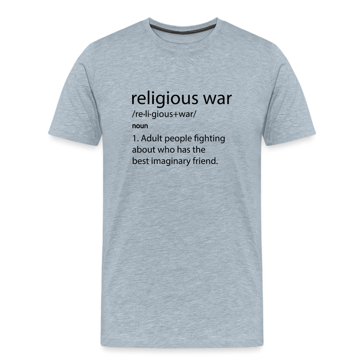 Religious War - The Imaginary Friend Debate" Premium T-Shirt Light - heather ice blue