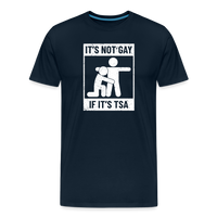Load image into Gallery viewer, Men&#39;s &#39;Airport Chuckle&#39; Premium Tee - It&#39;s Not Gay, If It&#39;s TSA - deep navy
