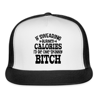 Load image into Gallery viewer, “If Swearing Burned Calories I’d Be One Skinny Bitch”-Trucker Cap - white/black
