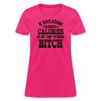 Load image into Gallery viewer, “If Swearing Burned Calories I’d Be One Skinny Bitch”-Women&#39;s T-Shirt - fuchsia
