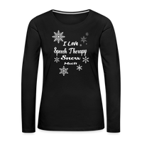 Load image into Gallery viewer, “I Love Speech Therapy Snow Much”-Women&#39;s Premium Long Sleeve T-Shirt - black
