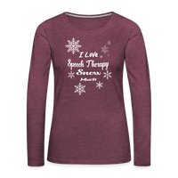 Load image into Gallery viewer, “I Love Speech Therapy Snow Much”-Women&#39;s Premium Long Sleeve T-Shirt - heather burgundy
