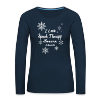 Load image into Gallery viewer, “I Love Speech Therapy Snow Much”-Women&#39;s Premium Long Sleeve T-Shirt - deep navy
