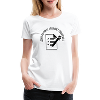 Load image into Gallery viewer, “I Don’t Fix Crazy, I Can Only Document It”-Women’s Premium T-Shirt - white
