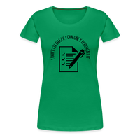 Load image into Gallery viewer, “I Don’t Fix Crazy, I Can Only Document It”-Women’s Premium T-Shirt - kelly green
