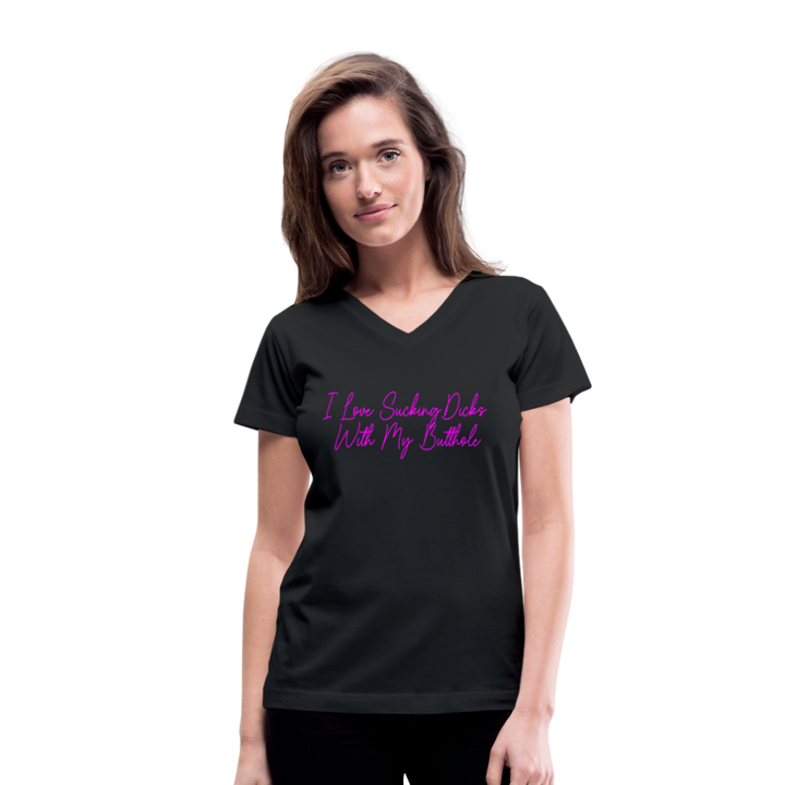"I Love Sucking Dicks With My Butthole" Women's V-Neck T-Shirt - black
