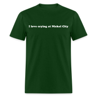 Load image into Gallery viewer, “I love crying at Nickel City”-Unisex Classic T-Shirt - forest green
