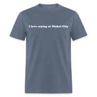 Load image into Gallery viewer, “I love crying at Nickel City”-Unisex Classic T-Shirt - denim
