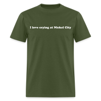 Load image into Gallery viewer, “I love crying at Nickel City”-Unisex Classic T-Shirt - military green
