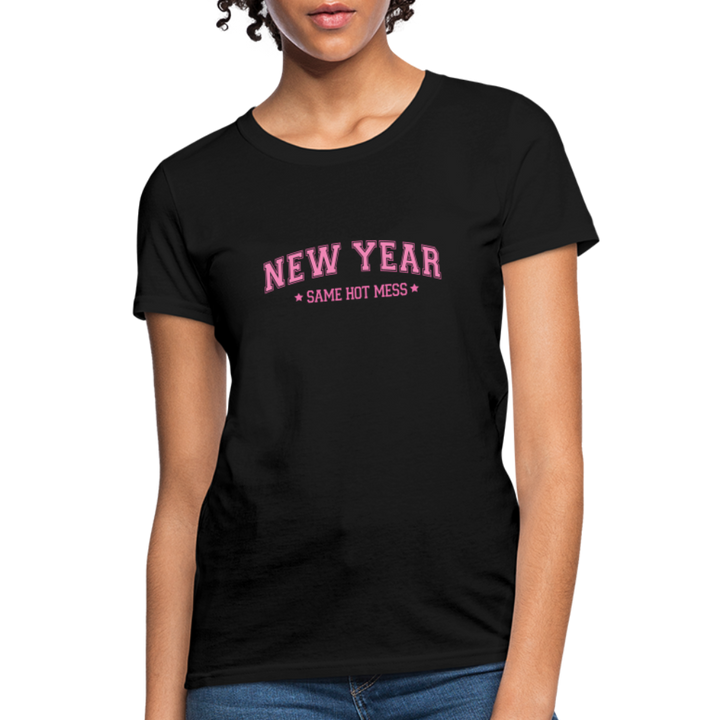 “New Year, Same Hot Mess”-Women's T-Shirt - black