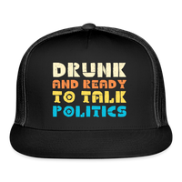 Load image into Gallery viewer, “Drunk and Ready to Talk Politics”-Trucker Cap - black/black
