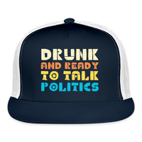 Load image into Gallery viewer, “Drunk and Ready to Talk Politics”-Trucker Cap - navy/white
