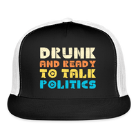 Load image into Gallery viewer, “Drunk and Ready to Talk Politics”-Trucker Cap - black/white
