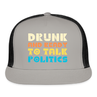 Load image into Gallery viewer, “Drunk and Ready to Talk Politics”-Trucker Cap - gray/black
