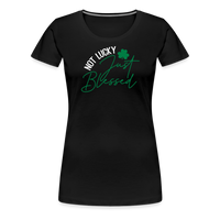 “Not Lucky Just Blessed”-Women’s Premium T-Shirt - black