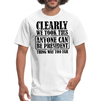 Load image into Gallery viewer, “Clearly Anyone Can Be President”-Unisex Classic T-Shirt - white

