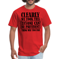 Load image into Gallery viewer, “Clearly Anyone Can Be President”-Unisex Classic T-Shirt - red

