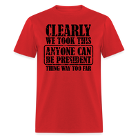 Load image into Gallery viewer, “Clearly Anyone Can Be President”-Unisex Classic T-Shirt - red
