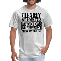 Load image into Gallery viewer, “Clearly Anyone Can Be President”-Unisex Classic T-Shirt - heather gray

