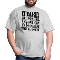 Load image into Gallery viewer, “Clearly Anyone Can Be President”-Unisex Classic T-Shirt - heather gray
