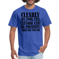 Load image into Gallery viewer, “Clearly Anyone Can Be President”-Unisex Classic T-Shirt - royal blue
