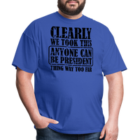 Load image into Gallery viewer, “Clearly Anyone Can Be President”-Unisex Classic T-Shirt - royal blue
