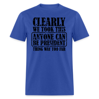 Load image into Gallery viewer, “Clearly Anyone Can Be President”-Unisex Classic T-Shirt - royal blue
