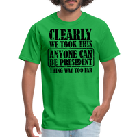 Load image into Gallery viewer, “Clearly Anyone Can Be President”-Unisex Classic T-Shirt - bright green
