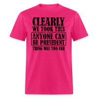 Load image into Gallery viewer, “Clearly Anyone Can Be President”-Unisex Classic T-Shirt - fuchsia
