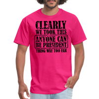 Load image into Gallery viewer, “Clearly Anyone Can Be President”-Unisex Classic T-Shirt - fuchsia
