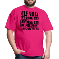 Load image into Gallery viewer, “Clearly Anyone Can Be President”-Unisex Classic T-Shirt - fuchsia
