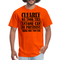 Load image into Gallery viewer, “Clearly Anyone Can Be President”-Unisex Classic T-Shirt - orange

