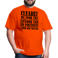Load image into Gallery viewer, “Clearly Anyone Can Be President”-Unisex Classic T-Shirt - orange
