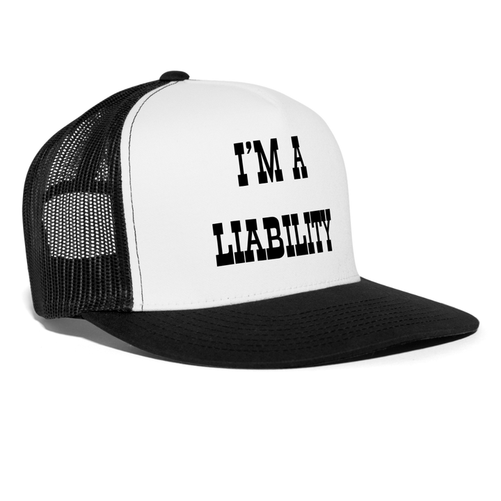 “I’m A Liability”-Trucker Cap - white/black