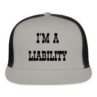 Load image into Gallery viewer, “I’m A Liability”-Trucker Cap - gray/black
