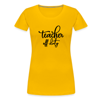 Load image into Gallery viewer, “Teacher Off Duty”-Women’s Premium T-Shirt - sun yellow
