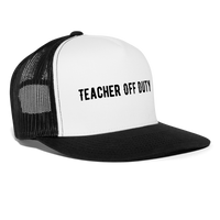 Load image into Gallery viewer, “Teacher Off Duty”-Trucker Cap - white/black
